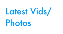 Latest Vids/Photos